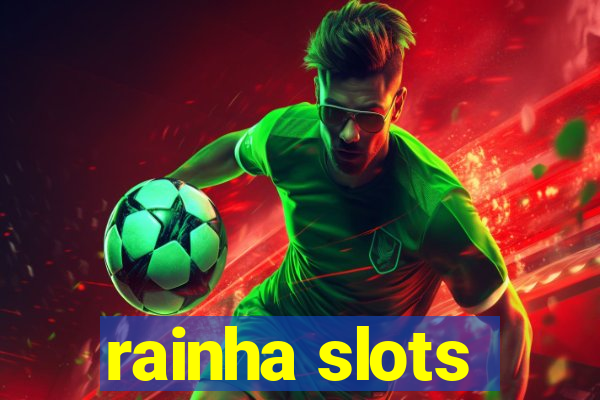 rainha slots